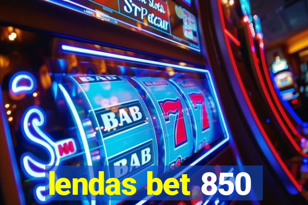 lendas bet 850
